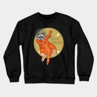 Space Raccoon. What? Never seen a space raccoon? Crewneck Sweatshirt